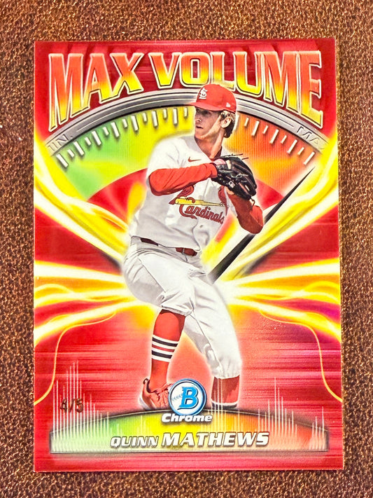 Quinn Mathews - 2025 Bowman Chrome - RED Max Volume /5 - Cardinals